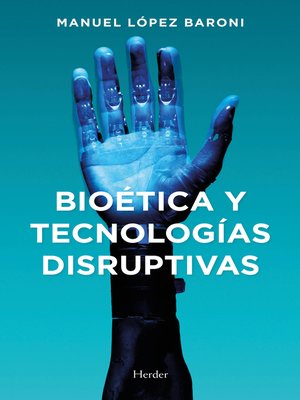 cover image of Bioética y tecnologías disruptivas